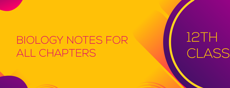 Class 12 Biology Notes