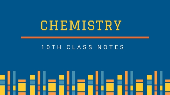 10th Class Chemistry Notes 10th Class Chemistry Notes