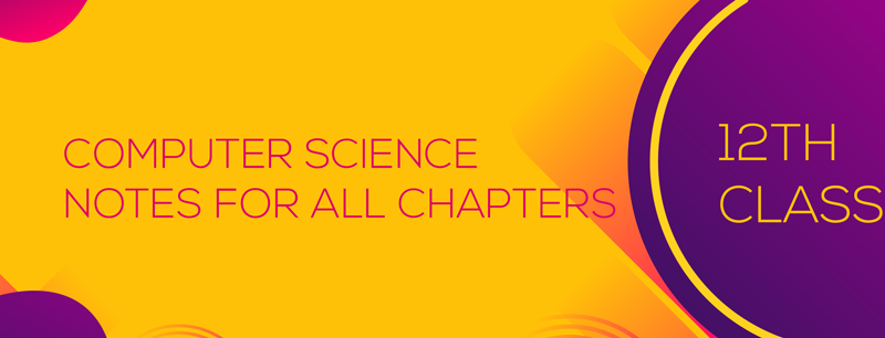 Class 12 Computer Science Notes