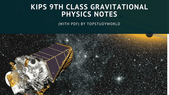 KIPS 9th Class Physics Notes for Ch# 5 Gravitational  (With PDF)